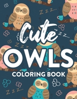 Cute Owls Coloring Book: Owl Illustrations And Designs For Kids To Color, Tracing And Coloring Activity Pages B08HT9PXSC Book Cover