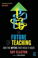 The Future of Teaching: And the Myths That Hold It Back 036753164X Book Cover