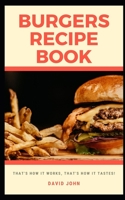 BURGERS RECIPE BOOK: That's how it works, that's how it tastes B09FC87NF9 Book Cover
