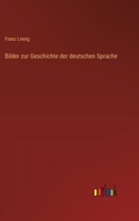 Bilder Zur Geschichte Der Deutschen Sprache 1149029749 Book Cover