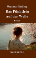 Das Pünktlein auf der Welle: Roman 3743753138 Book Cover