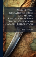 Army Special Operations Forces and Marine Expeditionary Unit (Special Operations Capable) Integration 102508165X Book Cover