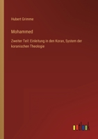 Mohammed: Zweiter Teil: Einleitung in den Koran, System der koranischen Theologie 3368463365 Book Cover