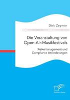 Die Veranstaltung Von Open-Air-Musikfestivals: Risikomanagement Und Compliance Anforderungen 3842865732 Book Cover