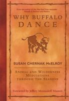 Why Buffalo Dance: Animal and Wilderness Meditations Through the Seasons 1577315421 Book Cover