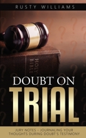 Doubt On Trial: Jury Notes - Journaling Your Thoughts During Doubt's Testimony 1736157922 Book Cover