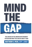 Mind the Gap: The Cracks in the American Retirement System and What You Can Do About It B087326RH6 Book Cover