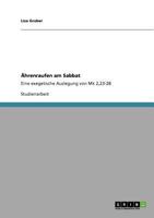 Ährenraufen am Sabbat: Eine exegetische Auslegung von Mk 2,23-28 3640738551 Book Cover