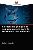 La thérapie génique et ses applications dans le traitement des maladies 6204041584 Book Cover