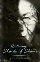 Restoring Shards of Shame 1983819417 Book Cover