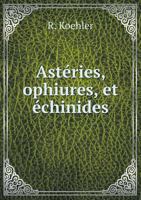 Asteries, Ophiures, Et Echinides 5518725515 Book Cover