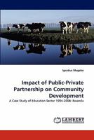 Impact of Public-Private Partnership on Community Development: A Case Study of Education Sector 1994-2008: Rwanda 3844300171 Book Cover