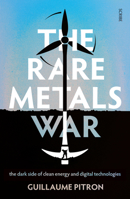 The Rare Metals War: the dark side of clean energy and digital technologies 1950354318 Book Cover