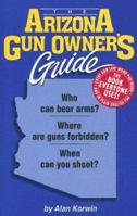 The Arizona Gun Owner's Guide 1889632074 Book Cover