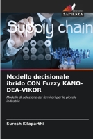 Modello decisionale ibrido CON Fuzzy KANO-DEA-VIKOR: Modello di selezione dei fornitori per le piccole industrie 6205980053 Book Cover