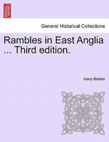 Rambles in East Anglia ... Third edition. 1241247072 Book Cover