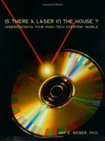 Is There a Laser in the House? Understanding Your High-Tech Everyday World 0536919038 Book Cover