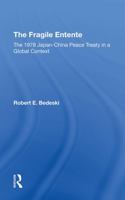 The Fragile Entente: The 1978 Japanchina Peace Treaty in a Global Context 036730774X Book Cover