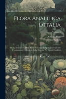 Flora Analitica D'italia; Ossia, Descrizione Delle Piante Vascolari Indigene Inselvatichite E Largamente Coltivate in Italia Disposte Per Quadri Analitici; Volume 4 1021931861 Book Cover