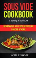 Sous Vide Cookbook: Remarkable Sous-Vide Recipes for Cooking at Home 1979341265 Book Cover