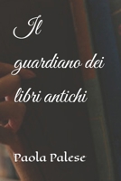 Il guardiano dei libri antichi (Italian Edition) B0GPQKSN9F Book Cover