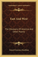 East and West. The discovery of America and other poems 101616842X Book Cover