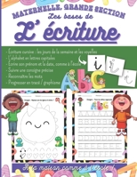 Les bases de l'écriture, à la maison comme à l'école maternelle, grande section: Cahier d'écriture cursive, l'alphabet en lettres capitales, ... les enfants de 4 à 6 ans B08ZVTPZ38 Book Cover