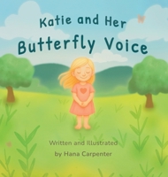 Katie and Her Butterfly Voice B0GNL44BGR Book Cover