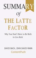 Summary of The Latte Factor David Bach, John David Mann Why You Don't Have to Be Rich to Live Rich 107693871X Book Cover