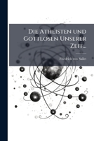 Die Atheisten Und Gottlosen Unserer Zeit... 1275925553 Book Cover