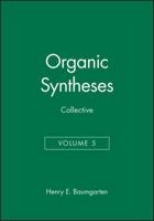 Volumes 40-49, Volume 5, Organic Syntheses Collective Volumes 047105707X Book Cover