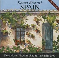 Karen Brown's Spain, 2007: Exceptional Places to Stay & Itineraries (Karen Brown's Spain Charming Inns & Itineraries)