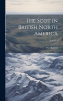 The Scot in British North America; Volume 4 102220825X Book Cover