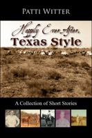 Happily Ever After, Texas Style: A Collection of Short Stories 1432749315 Book Cover