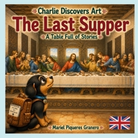 Charlie and The Last Supper. A Table full of Stories: Collection: Charlie Discovers Art (CHARLIE DESCUBRE EL ARTE) B0HD1LRR54 Book Cover
