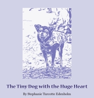 The Tiny Dog with the Huge Heart 1087992494 Book Cover