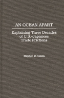 An Ocean Apart: Explaining Three Decades of U.S.-Japanese Trade Frictions 0275956865 Book Cover