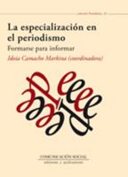 La especialización en el periodismo. Formarse para informar 8492860278 Book Cover