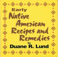 Early Native American Recipes & Remedies 0934860572 Book Cover