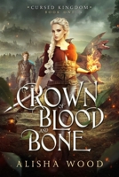 Crown of Blood and Bone: A King Arthur Fantasy Retelling 1738332217 Book Cover