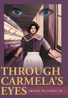 Through Carmela's Eyes 1477255109 Book Cover