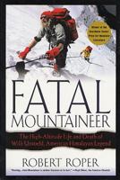 Fatal Mountaineer: The High-Altitude Life and Death of Willi Unsoeld, American Himalayan Legend 0312261535 Book Cover