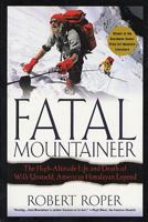 Fatal Mountaineer: The High-Altitude Life and Death of Willi Unsoeld, American Himalayan Legend 0312302665 Book Cover