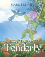 A Flower Named Tenderly 1643492004 Book Cover