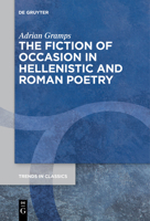 The Fiction of Occasion in Hellenistic and Roman Poetry 3111270645 Book Cover