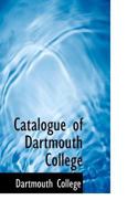 Catalogue of Dartmouth College 046916879X Book Cover