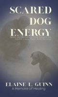 Scared Dog Energy: What my Homeless Dad Taught Me About Fear, Love, and Survival B0G9T9H7VF Book Cover