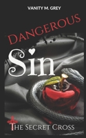 Dangerous Sin: The Secret Cross 1794519939 Book Cover