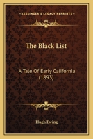 The Black List: A Tale Of Early California (1893) 1163944793 Book Cover