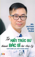Từ Kiến Trúc Sư Thành Bác Sĩ Tại Hoa Kỳ (bản in màu) 1088092926 Book Cover